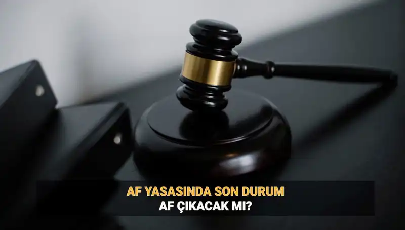 2025'te Af Yasası Gelecek Mi? Genel Af ve Umut Hakkı Hakkında Bilmeniz Gerekenler