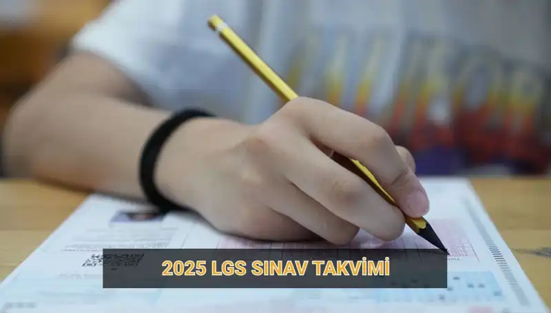 2025 LGS Takvimi Açıkladı: Başvuru ve Sınav Tarihleri Ne Zaman?