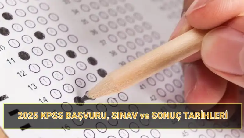 2025 KPSS için Başvuru Tarihleri ve Sonuç Açıklama Süreci Hakkında Her Şey