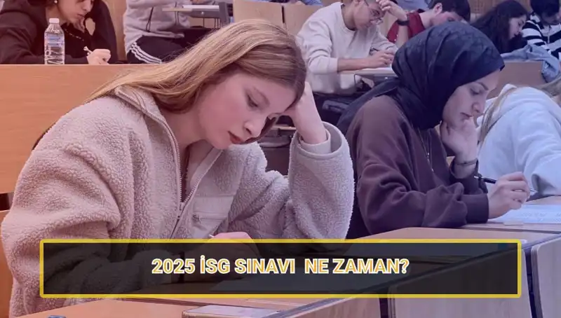 2025 İSG Sınavı Tarihleri: İş Sağlığı ve Güvenliği Uzmanları için Kritik Bilgiler
