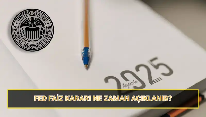 FED'in Mart 2025 Faiz Kararı Ne Zaman Açıklanacak? Gözler Toplantıya Çevrildi